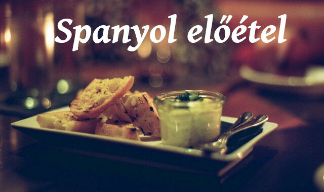 spanyol előétel spanyol előétel
